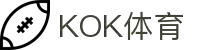 KOK体育-KOK体育官方网站-金字招牌,信誉至上